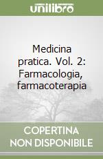 Medicina pratica. Vol. 2: Farmacologia, farmacoterapia libro