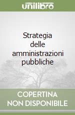 Strategia delle amministrazioni pubbliche libro