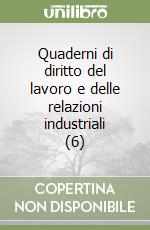 Quaderni di diritto del lavoro e delle relazioni industriali (6) libro