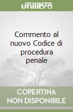 Commento al nuovo Codice di procedura penale (3) libro