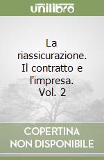 La riassicurazione. Il contratto e l'impresa. Vol. 2 libro