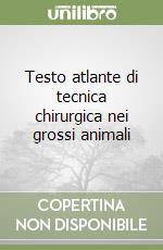 Testo atlante di tecnica chirurgica nei grossi animali libro