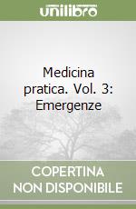 Medicina pratica. Vol. 3: Emergenze