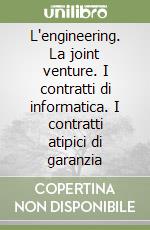 L'engineering. La joint venture. I contratti di informatica. I contratti atipici di garanzia libro