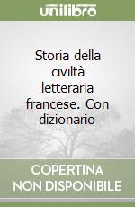 Storia della civiltà letteraria francese. Con dizionario