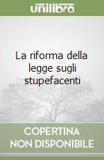 La riforma della legge sugli stupefacenti libro