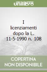 I licenziamenti dopo la L. 11-5-1990 n. 108 libro