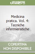 Medicina pratica. Vol. 4: Tecniche infermieristiche
