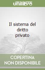 Il sistema del diritto privato