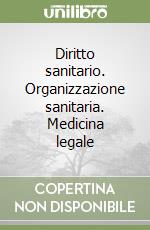 Diritto sanitario. Organizzazione sanitaria. Medicina legale