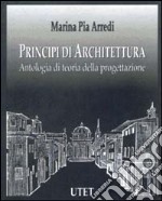 Principi di architettura. Antologia di teoria della progettazione libro