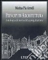 Principi di architettura. Antologia di teoria della progettazione libro di Arredi Marina P.