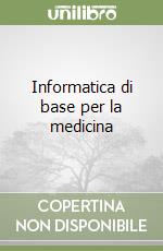 Informatica di base per la medicina