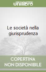 Le società nella giurisprudenza libro