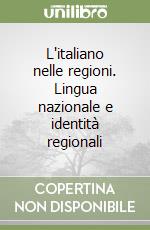 L'italiano nelle regioni. Lingua nazionale e identità regionali libro