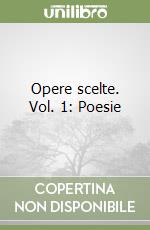 Opere scelte. Vol. 1: Poesie libro