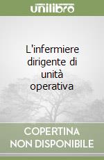 L'infermiere dirigente di unità operativa