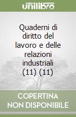 Quaderni di diritto del lavoro e delle relazioni industriali (11) (11) libro