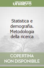 Statistica e demografia. Metodologia della ricerca