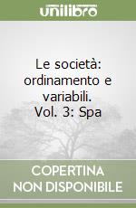 Le società: ordinamento e variabili. Vol. 3: Spa