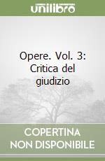 Opere. Vol. 3: Critica del giudizio libro