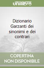 Dizionario Garzanti dei sinonimi e dei contrari libro