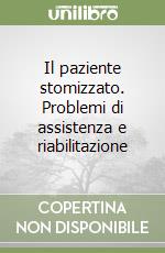 Il paziente stomizzato. Problemi di assistenza e riabilitazione