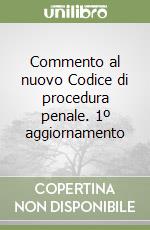 Commento al nuovo Codice di procedura penale. 1º aggiornamento libro