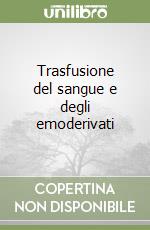 Trasfusione del sangue e degli emoderivati