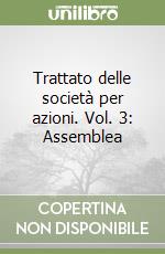 Trattato delle società per azioni. Vol. 3: Assemblea libro