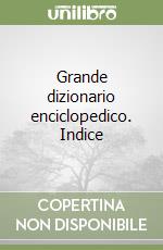 Grande dizionario enciclopedico. Indice libro