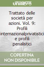 Trattato delle società per azioni. Vol. 9: Profili internazionalprivatistici e profili penalistici libro