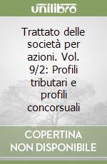 Trattato delle società per azioni. Vol. 9/2: Profili tributari e profili concorsuali libro
