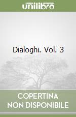 Dialoghi. Vol. 3 libro