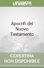 Apocrifi del Nuovo Testamento libro