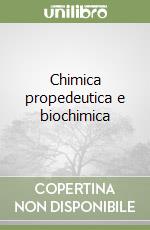 Chimica propedeutica e biochimica libro