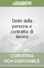 Diritti della persona e contratto di lavoro libro