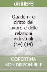 Quaderni di diritto del lavoro e delle relazioni industriali (14) (14) libro