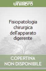 Fisiopatologia chirurgica dell'apparato digerente libro