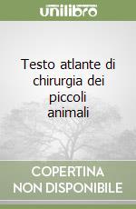 Testo atlante di chirurgia dei piccoli animali libro