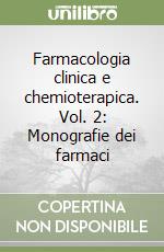 Farmacologia clinica e chemioterapica. Vol. 2: Monografie dei farmaci