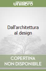 Dall'architettura al design libro