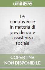 Le controversie in materia di previdenza e assistenza sociale libro