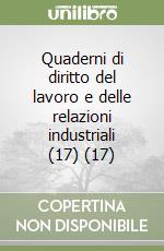 Quaderni di diritto del lavoro e delle relazioni industriali (17) (17) libro