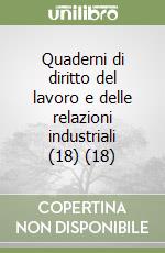 Quaderni di diritto del lavoro e delle relazioni industriali (18) (18) libro