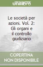 Le società per azioni. Vol. 2: Gli organi e il controllo giudiziario