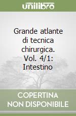 Grande atlante di tecnica chirurgica. Vol. 4/1: Intestino libro