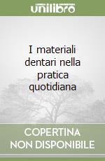 I materiali dentari nella pratica quotidiana libro