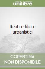 Reati edilizi e urbanistici libro