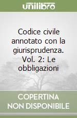 Codice civile annotato con la giurisprudenza. Vol. 2: Le obbligazioni libro